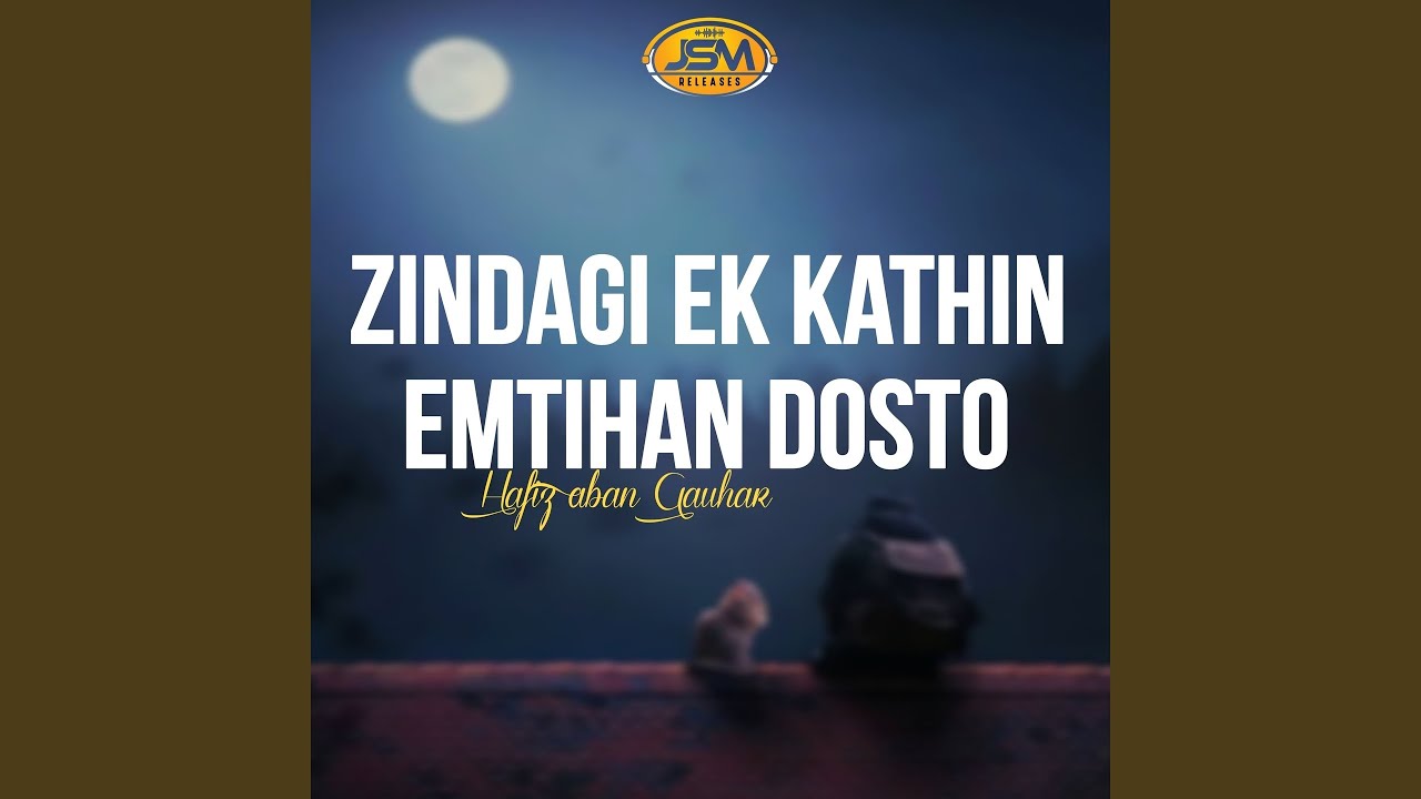 Zindagi Ek Kathin Emtihan Dosto