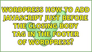 Wordpress: How to add javascript just before the closing body tag in the footer of WordPress?