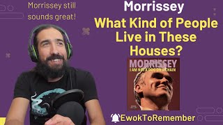 Morrissey - What Kind of People Live in These Houses? [REACTION]