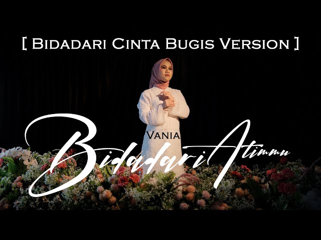 VANIA - BIDADARI ATIMMU [ Bidadari Cinta Bugis Version ] - Official MV class=