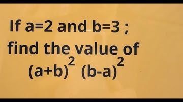 Find the value when a and b values are given.