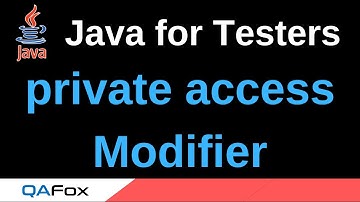 Java for Testers - Part 179 - private Access Modifier