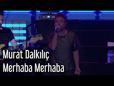 Murat Dalkılıç - Merhaba Merhaba