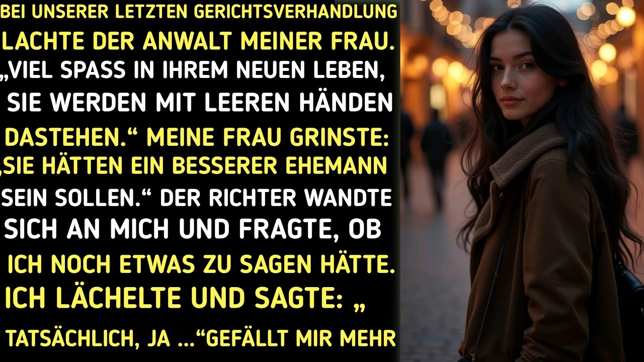 Bei unserer letzten Gerichtsverhandlung lachte der Anwalt meiner Frau: „Viel Spaß mit Ihrem neuen 