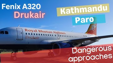 DANGEROUS APPROACH | Fenix A320 | Drukair - Kathmandu to Paro | MSFS 2020 | VATSIM