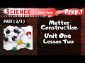 Science | Prep.1 | Matter Construction | Part (3/3) | Unit One - Lesson Two