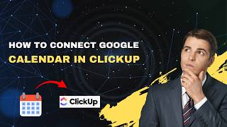 How to Connect Google Calendar in ClickUp – 2026 Two‑Way Sync & Event Integration Guide