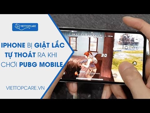 Lỗi iPhone, iPad bị giật lắc, tự thoát ra khi chơi PUBG Mobile