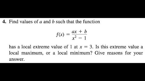 4. Find values of a and b such that the function ƒ(x) = (ax + b)/(x^2 - 1) has a local extreme value
