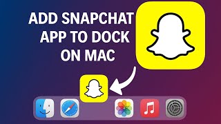 How To Add Snapchat App to Dock on Mac