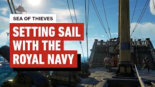 Setting Sail in Sea of Thieves with the Royal Navy