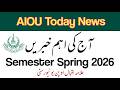 AIOU today Imp Updates For All Students | Aiou Spring 2026 Update | Latest Notification Aiou