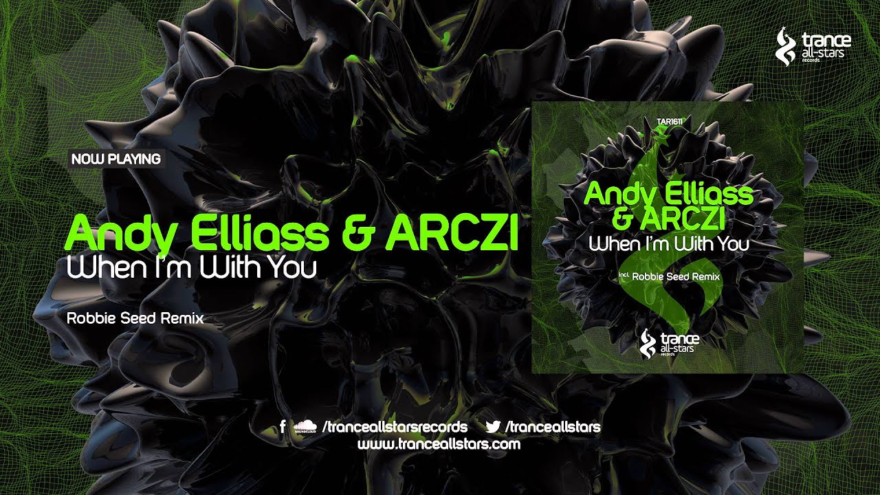 Andy Elliass & ARCZI - When I'm with You (Robbie Seed Remix)
