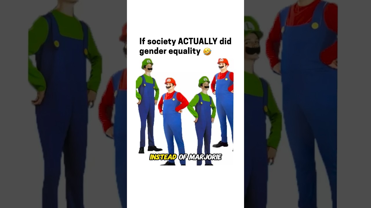 If Society ACTUALLY Did Gender Equality