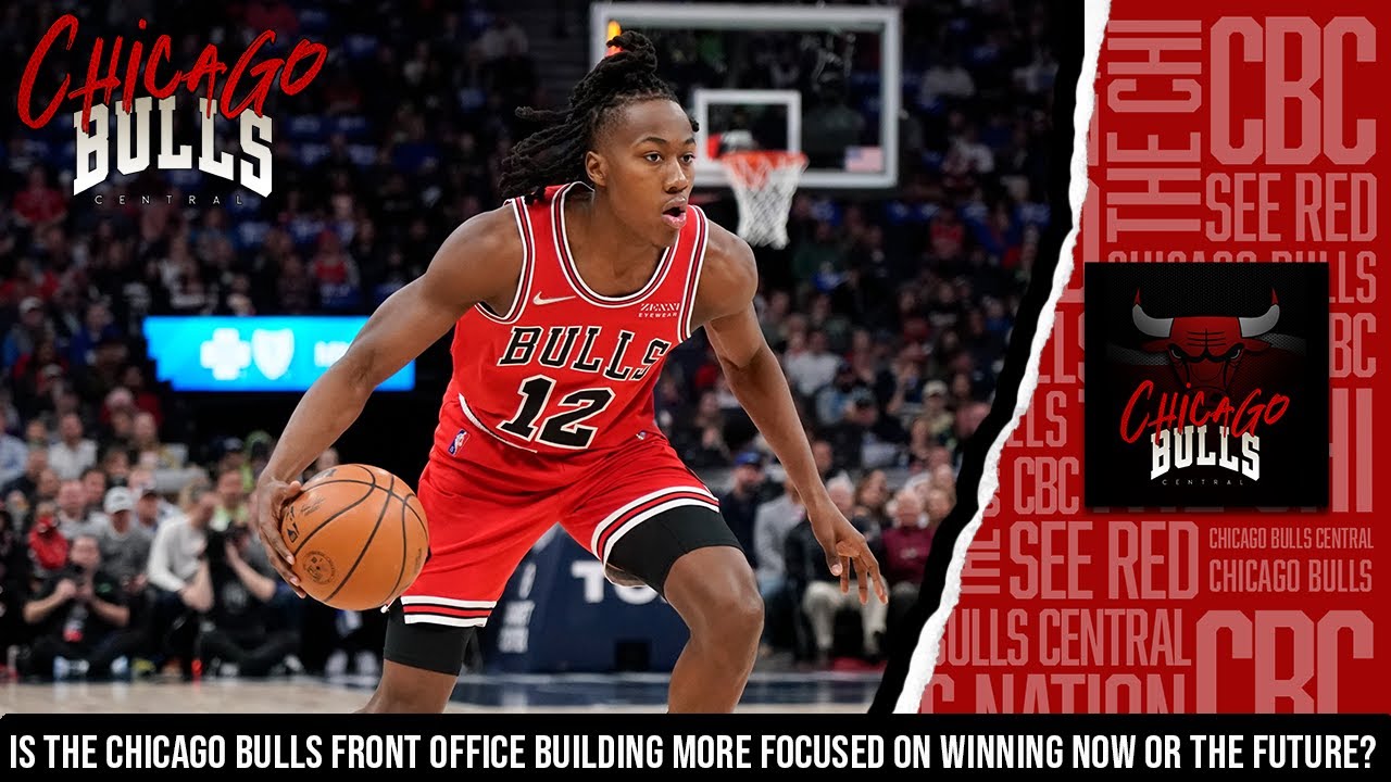 Is The Chicago Bulls Front Office More Focused On Winning Now Or Building  For The Future? - YouTube