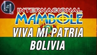 Vignette de la vidéo "MAMBOLE - VIVA MI PATRIA BOLIVIA"