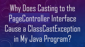 Why Does Casting to the PageController Interface Cause a ClassCastException in My Java Program?