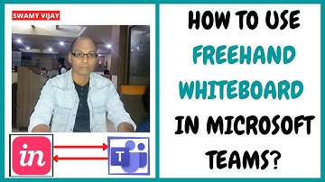 HOW TO USE FREEHAND WHITEBOARD IN MICROSOFTTEAMS?SWAMY VIJAY