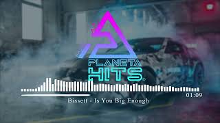 Bissett - Is You Big Enough