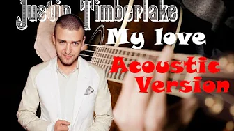 Justin Timberlake - My Love (Acoustic Version) Justin Timberlake - My Love (Acoustic Version)