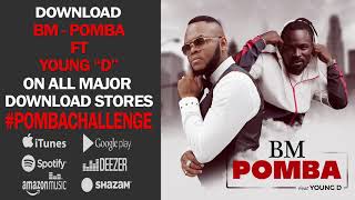 BM - Pomba Ft. Young "D" (Official Audio) #POMBACHALLENGE