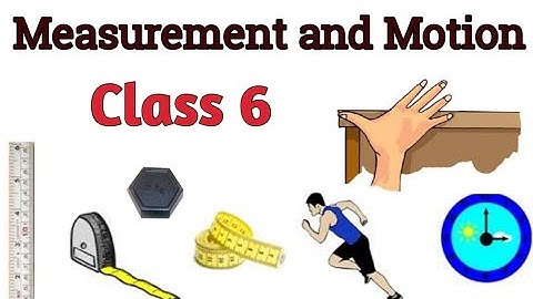 Measurement and Motion Class 6 Part 1