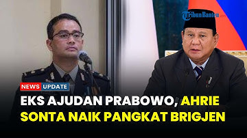 Mengenal Sosok Ahrie Sonta, Eks Ajudan Presiden Prabowo yang Kini Berpangkat Brigjen