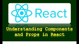 Understanding Components and Props in React: A Comprehensive Guide