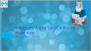 Integrate enterprise message broker Azure Service Bus in mule app - ASync, Pub Sub design patterns