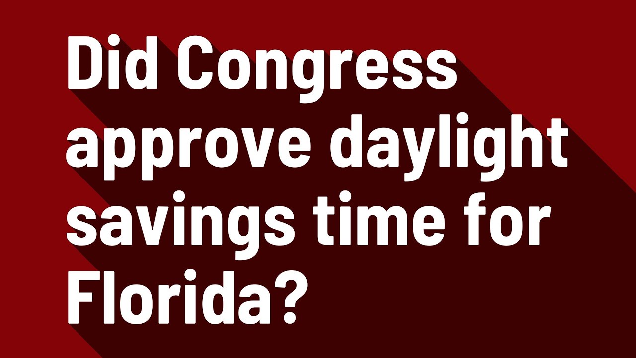 Did Congress approve daylight savings time for Florida? YouTube