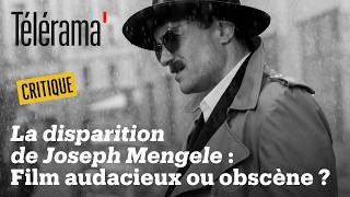 La Disparition De Josef Mengele De Serebrennikov Un Biopic Fascinant Ou Intolérable ?