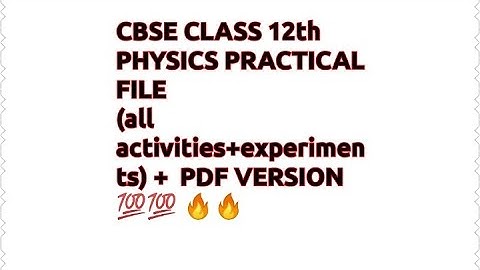 CBSE CLASS 12th PHYSICS PRACTICAL FILE + PDF VERSION