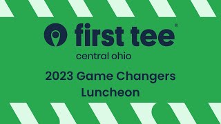 First Tee – Central Ohio 2023 Game Changers Luncheon
