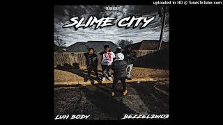 LuhBody x Bezzel2wo3 - SlimeLife Pt.1