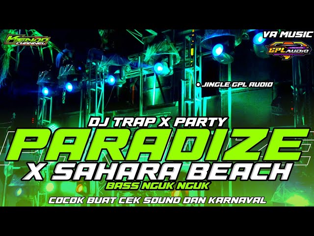 DJ PARADISE X SAHARA BEACH|DJ TRAP X PARTY BAS NGUK NGUK JINGLE GPL AUDIO BUAT CEK SOUND By VA MUSIC class=