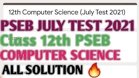 PSEB JULY TEST 2021|| CLASS 12TH PSEB COMPUTER JULY TEST 2021 ALL SOLUTION| CLASS 12TH PSEB COMPUTER