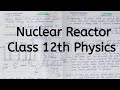 Nuclear Reactor, Unit 8, Atoms & Nuclei, Class 12th Physics
