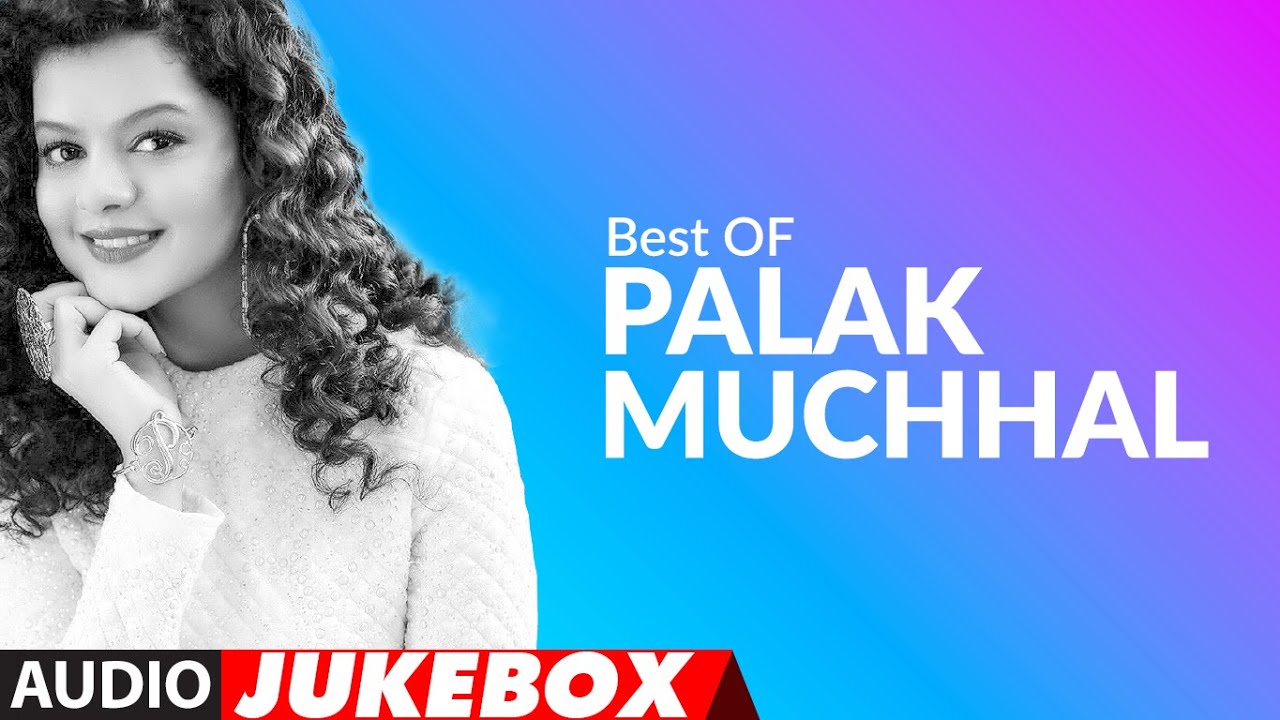 Best Of Palak Muchhal Songs | Audio Jukebox | Palak Muchhal Bollywood Songs | T-Series