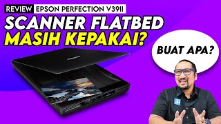 Scanner Flatbed Masih Kepakai Buat Apa  Review Epson Perfection V39ii