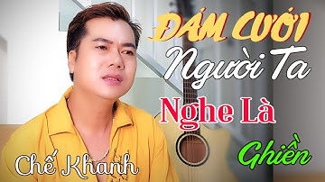 ĐÁM CƯỚI NGƯỜI TA ❤️ Chế Khanh | Chọn Lọc Ca Khúc Bolero Hay Nhất 2023| Cực Hay