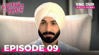 STRINGS OF LOVE | Full Episode 09 | MULTI SUB | Indian Series in English Dubbed #EP09