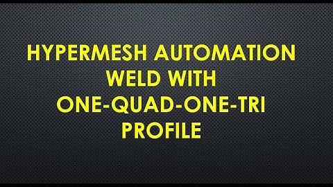 Hypermesh Automation | Weld with Quad-Tri profile