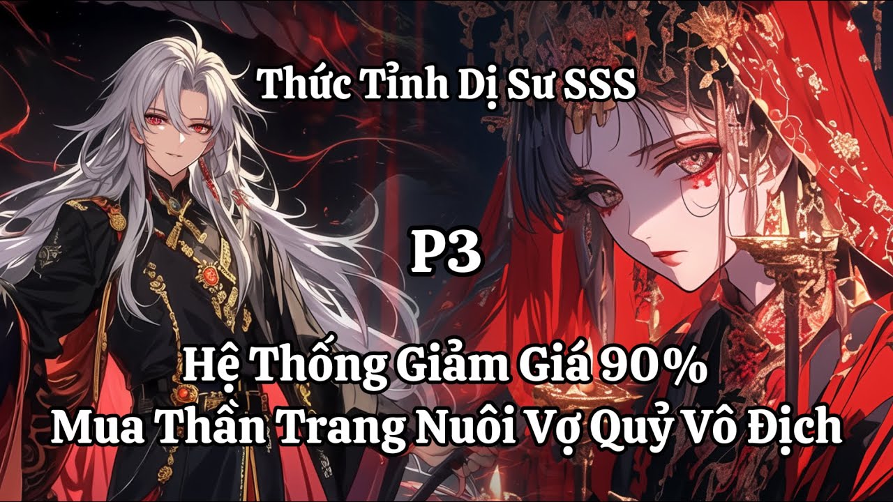 Thức Tỉnh Dị Sư SSS: Hệ Thống Giảm Giá 90%, Mua Thần Trang Nuôi Vợ Quỷ Vô Địch | Phần 3 | Thần Vương