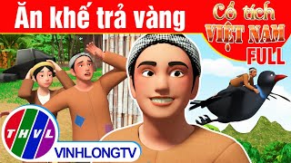 Ăn khế trả vàng  FULL | Phim 3D Cổ tích Việt Nam | Phim Cổ Tích Hay Nhất Thế Giới | Cổ Tích THVL