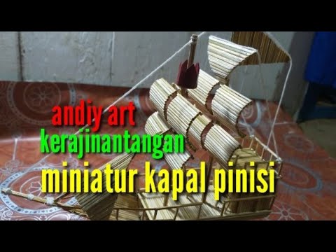 Kreasi unik  kerajinan  tangan cara membuat miniatur  kapal 