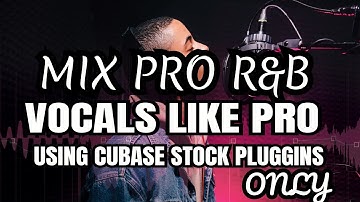Mix Pro R&B Vocals Using Cubase 5 Stock Pluggins only