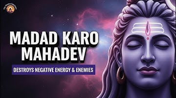 अत्यंत शक्तिशाली शिव मंत्र | मदद करो महादेव | नकारात्मक ऊर्जा और शत्रुओं का नाश करता है