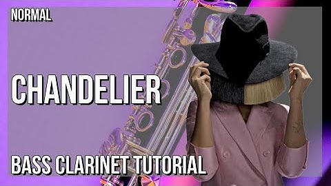 How to play Chandelier by Sia on Bass Clarinet (Tutorial)