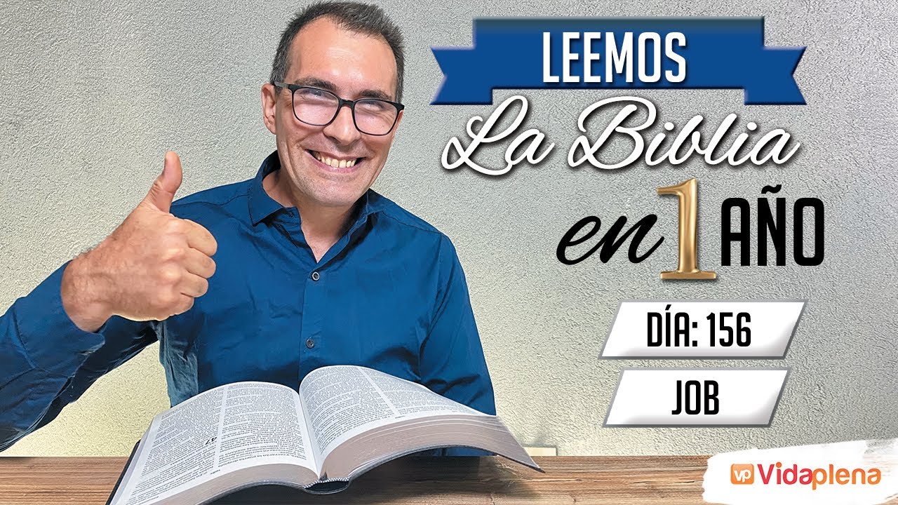 DÍA 156 Job 10 al 13 2° SERIE LEEMOS LA BIBLIA EN UN AÑO EN VERSIÓN