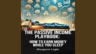 The Passive Income Playbook: How to Earn Money While You Sleep